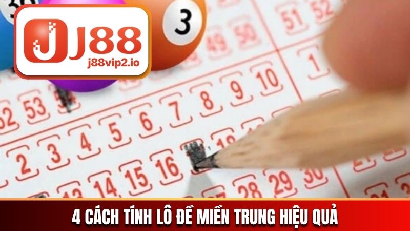 4 cách tính lô đề miền Trung hiệu quả