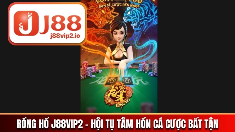 Rồng Hổ J88vip2