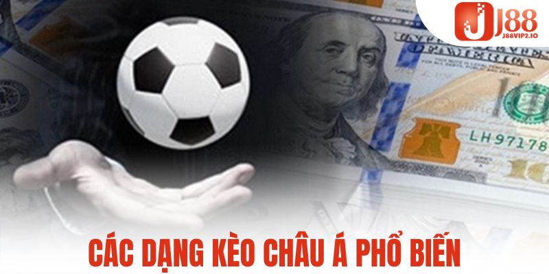 Các dạng kèo châu á phổ biến