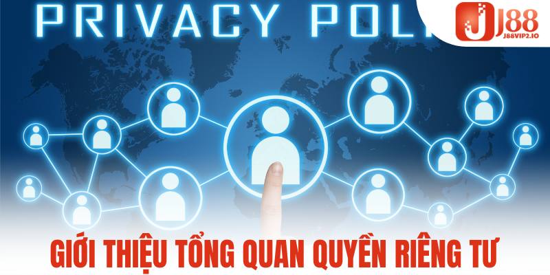 Chính Sách Quyền Riêng Tư Của J88vip2 – Bảo Mật Và An Toàn 1 Giới thiệu tổng quan quyền riêng tư