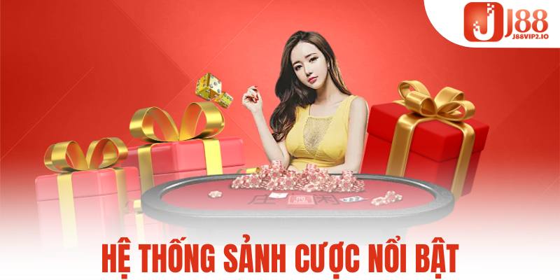 Hệ thống sảnh cược nổi bật tại sân chơi J88vip2