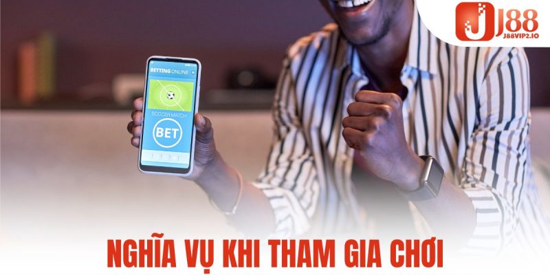 Nghĩa vụ khi tham gia chơi