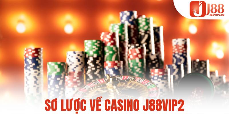 Sơ lược về casino J88vip2